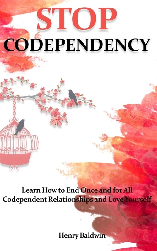 Stop Codependency: Learn How to End Once and for All Codependent Relationships and Love Yourself (Paperback)