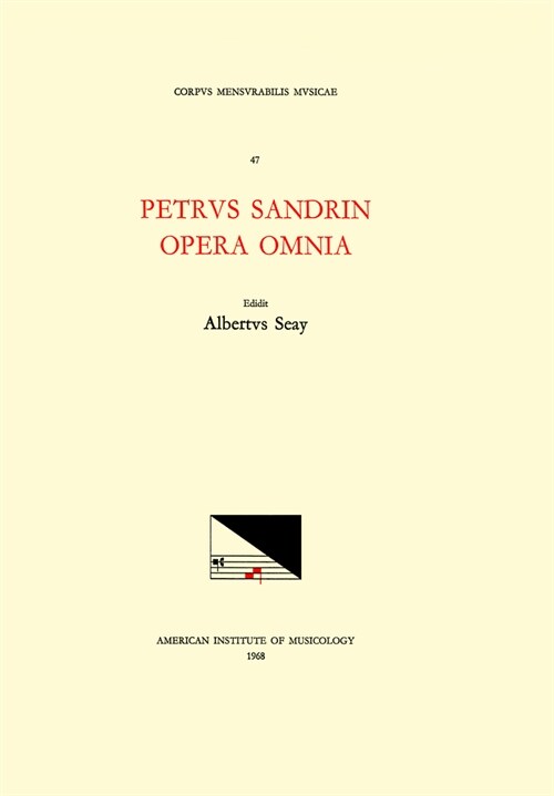 CMM 47 Pierre Sandrin (D. After 1561), Opera Omnia, Edited by Albert Seay in 1 Volume: Volume 47 (Paperback)