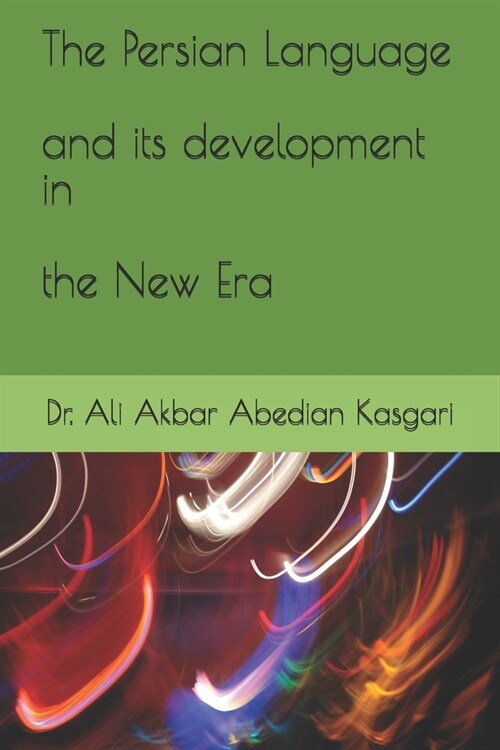 The Persian Language and its development in the New Era (Paperback)