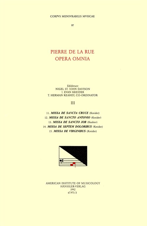 CMM 97 Pierre de la Rue (Ca. 1460-1518), Opera Omnia, Edited by Nigel St. John Davison, J. Evan Kreider, and T. Herman Keahey in 11 Volumes. Vol. III (Paperback)