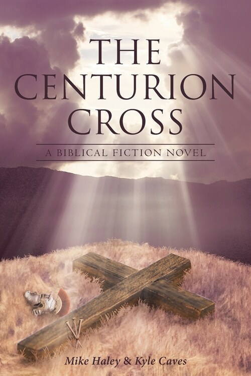 The Centurion Cross: A Biblical Fiction Novel (Paperback)