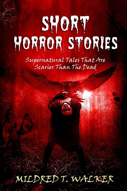 Short Horror Stories: Supernatural Tales That Are Scarier Than The Dead (Paperback)