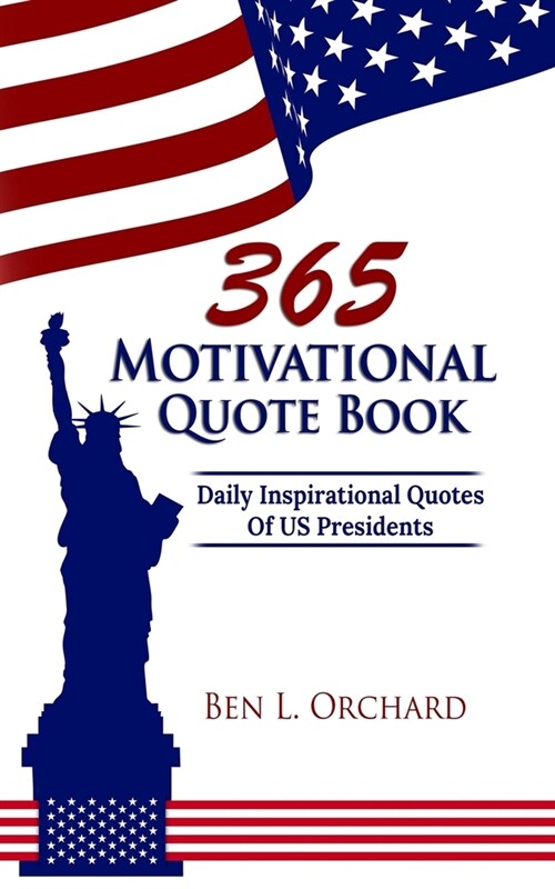 365 Motivational Quote Book: Daily Inspirational Quotes Of US Presidents (Paperback)