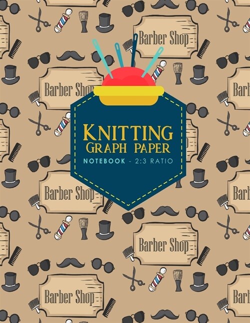 Knitting Graph Paper Notebook - 2: 3 Ratio: Knitters Graph Paper Journal, Knitting Design Graph Paper, Blank Knitting Patterns Book, Cute Barbershop C (Paperback)