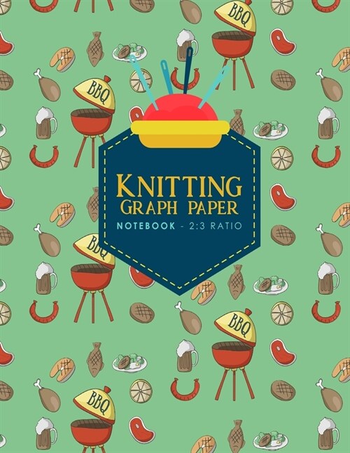 Knitting Graph Paper Notebook - 2: 3 Ratio: Knitters Journal, Knitting Design Grid, Knitting Graphs, Cute BBQ Cover (Paperback)