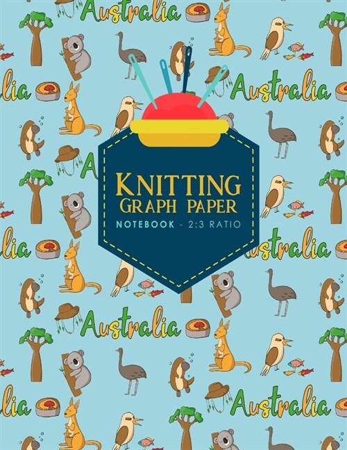 Knitting Graph Paper Notebook - 2: 3 Ratio: Knitters Journal, Knitting Design Grid, Knitting Graphs, Cute Australia Cover (Paperback)