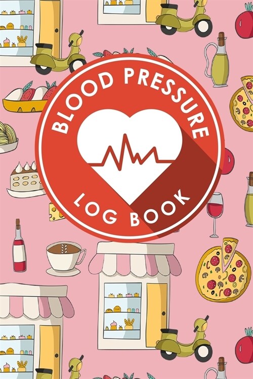 Blood Pressure Log Book: Blood Chart Pressure, Blood Pressure Monitoring Log, Blood Pressure Log Book For Women, Blood Pressure Tracking Sheet (Paperback)