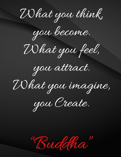 What you think, you become. What you feel, you attract.: What you think, you become. What you feel, you attract. What you imagine, you create Drawings (Paperback)