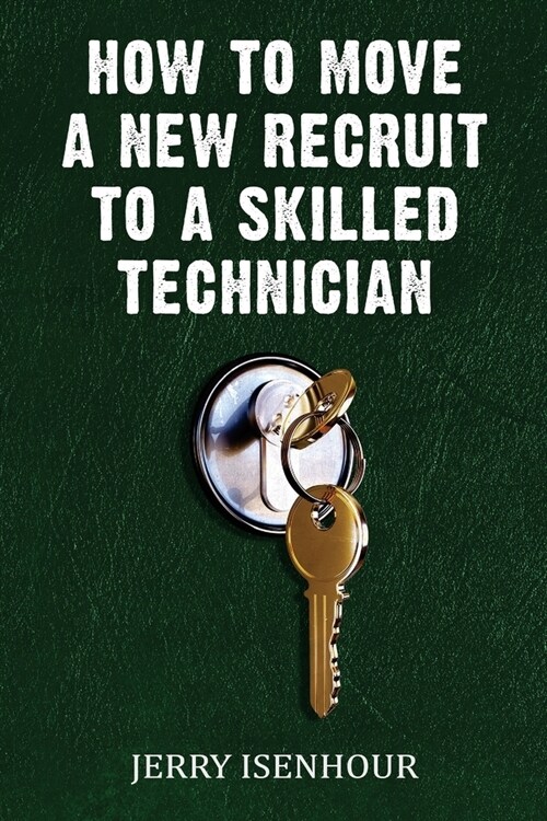 How To Move A New Recruit To Skilled Technician (Paperback)