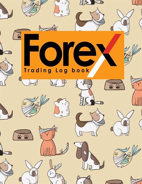 Forex Trading Log Book: Forex Trading Diary, Trading Journal, Trading Journal Forex, Trading Log Journal, Cute Veterinary Animals Cover (Paperback)