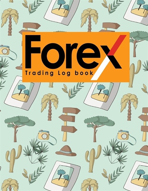 Forex Trading Log Book: Forex Trading Journal, Trading Journal Notebook, Traders Diary, Trading Log Spreadsheet, Cute Safari Wild Animals Cove (Paperback)