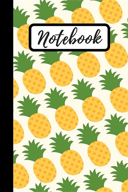 Notebook: Pineapple Composition Journal / Fruit Planner / 6X9 120 Pages (Paperback)