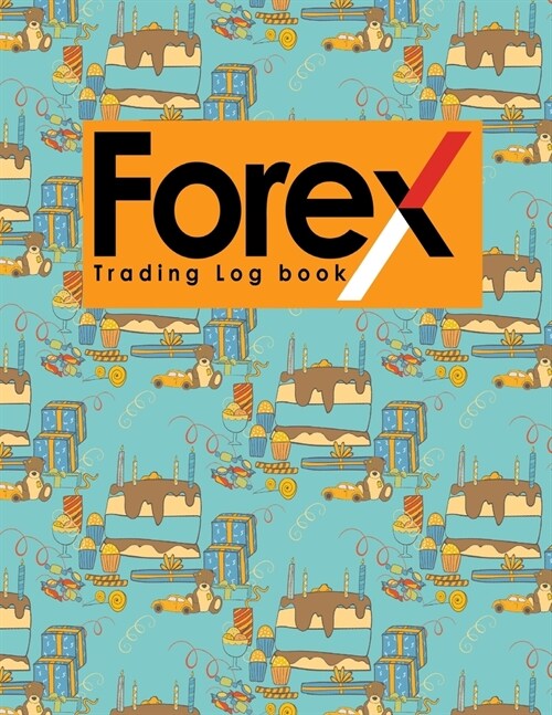 Forex Trading Log Book: Forex Trading Journal, Trading Journal Notebook, Traders Diary, Trading Log Spreadsheet, Cute Birthday Cover (Paperback)