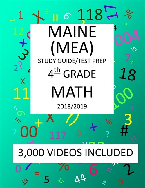 4th Grade MAINE MEA TEST, 2019 MATH, Test Prep: : 4th Grade MAINE EDUCATIONAL ASSESSMENT TEST 2019 MATH Test Prep/Study Guide (Paperback)