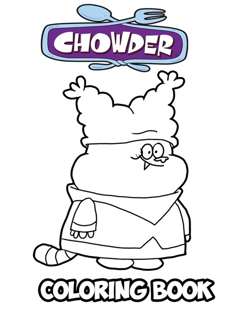 Chowder Coloring Book: Coloring Book for Kids and Adults, Activity Book with Fun, Easy, and Relaxing Coloring Pages (Paperback)