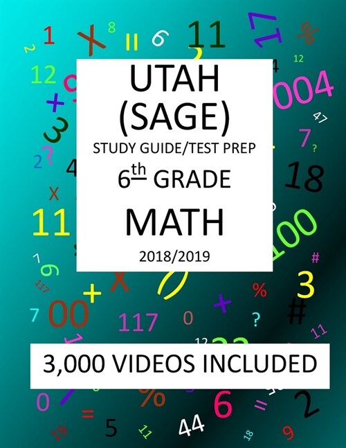 6th Grade UTAH SAGE, 2019 MATH, Test Prep: : 6th Grade UTAH STUDENT ASSESSMENT of ACADEMIC READINESS TEST 2019 MATH Test Prep/Study Guide (Paperback)