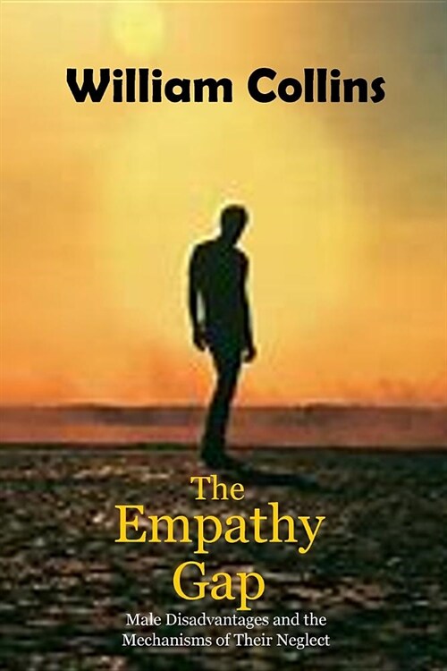 The Empathy Gap : Male Disadvantages and the Mechanisms of Their Neglect (Paperback)