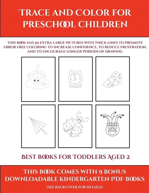 Best Books for Toddlers Aged 2 (Trace and Color for preschool children): This book has 50 extra-large pictures with thick lines to promote error free (Paperback)