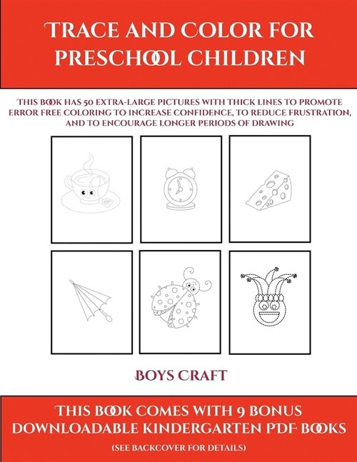 Boys Craft (Trace and Color for preschool children): This book has 50 extra-large pictures with thick lines to promote error free coloring to increase (Paperback)