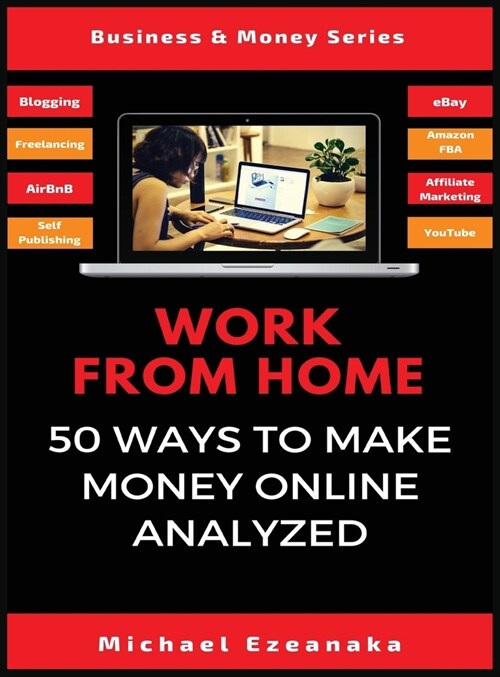 Work From Home: 50 Ways to Make Money Online Analyzed (Hardcover)