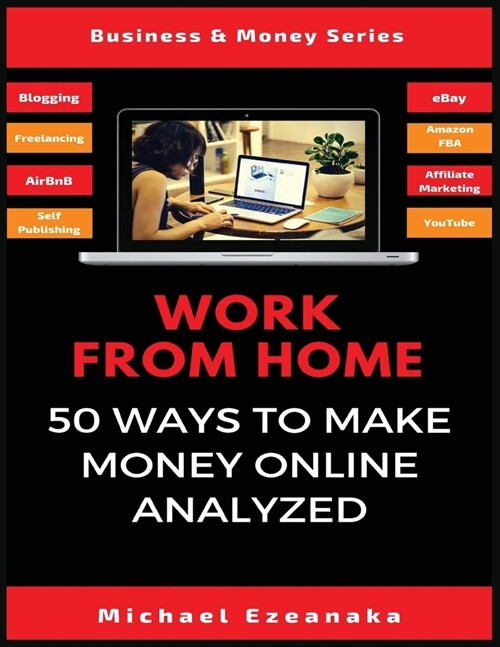 Work From Home: 50 Ways to Make Money Online Analyzed (Paperback)