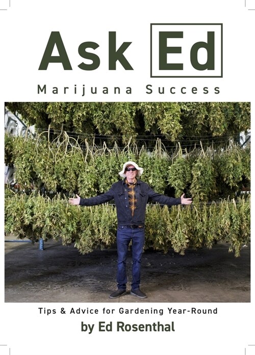 Ask Ed: Marijuana Success: Tips and Advice for Gardening Year-Round (Paperback)