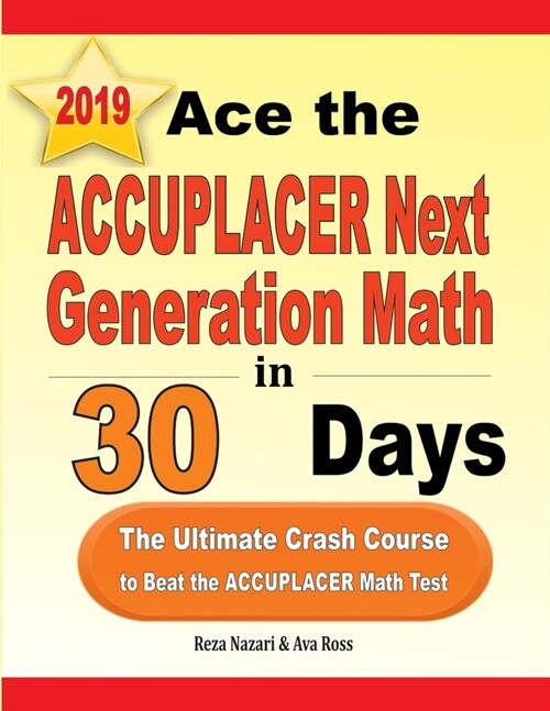 Ace the ACCUPLACER Next Generation Math in 30 Days: The Ultimate Crash Course to Beat the ACCUPLACER Math Test (Paperback)