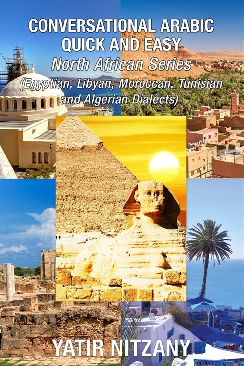 Conversational Arabic Quick and Easy - North African Dialects: Egyptian Arabic, Libyan Arabic, Moroccan Dialect, Tunisian Dialect, Algerian Dialect. (Paperback)