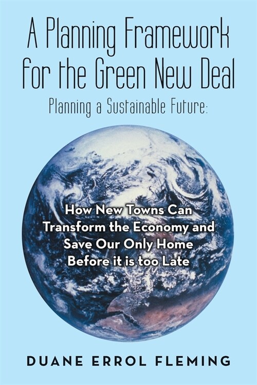 A Planning Framework for the Green New Deal: Planning a Sustainable Future: (Paperback)