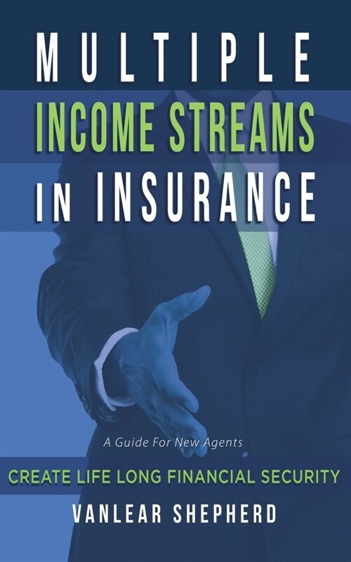 Multiple Income Streams in Insurance: Create Life Long Financial Security (Paperback)