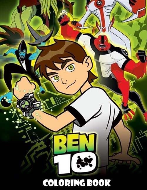 Ben 10 Coloring Book: Coloring Book for Kids and Adults, Activity Book, Great Starter Book for Children (Paperback)