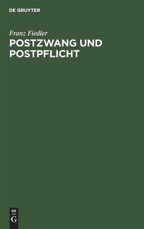 Postzwang Und Postpflicht: Ein Beitrag Zur Volkswirtschaftslehre (Hardcover, Reprint 2019)