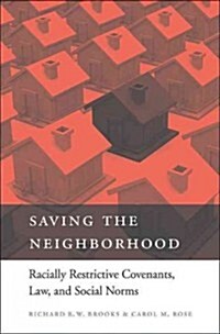 Saving the Neighborhood: Racially Restrictive Covenants, Law, and Social Norms (Hardcover)