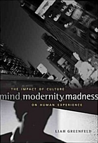 Mind, Modernity, Madness: The Impact of Culture on Human Experience (Hardcover)