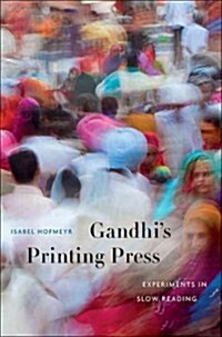 Gandhis Printing Press: Experiments in Slow Reading (Hardcover)