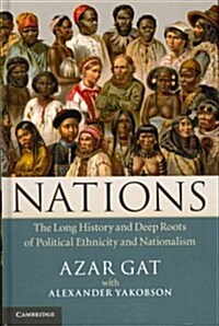Nations : The Long History and Deep Roots of Political Ethnicity and Nationalism (Hardcover)