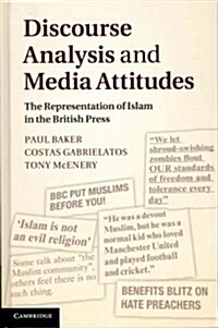 Discourse Analysis and Media Attitudes : The Representation of Islam in the British Press (Hardcover)