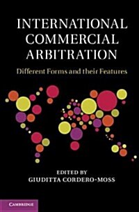 International Commercial Arbitration : Different Forms and Their Features (Hardcover)