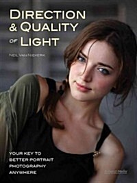 Direction & Quality of Light: Your Key to Better Portrait Photography Anywhere (Paperback)