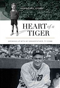 Heart of a Tiger: Growing Up with My Grandfather, Ty Cobb (Hardcover)