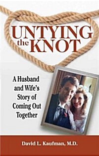 Untying the Knot: A Husband and Wifes Story of Coming Out Together (Paperback)