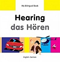 My Bilingual Book -  Hearing (English-German) (Hardcover)