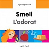 My Bilingual Book -  Smell (English-French) (Hardcover)