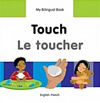 My Bilingual Book -  Touch (English-French) (Hardcover)