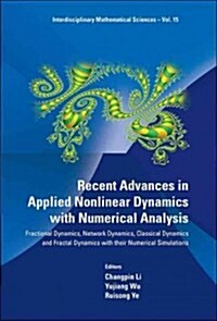 Recent Advances in Applied Nonlinear Dynamics with Numerical Analysis: Fractional Dynamics, Network Dynamics, Classical Dynamics and Fractal Dynamics (Hardcover)