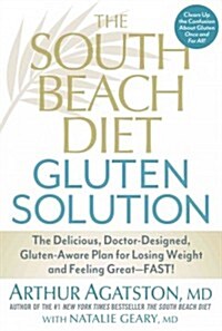 [중고] The South Beach Diet Gluten Solution: The Delicious, Doctor-Designed, Gluten-Aware Plan for Losing Weight and Feeling Great--Fast! (Hardcover)