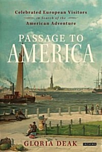 Passage to America : Celebrated European Visitors in Search of the American Adventure (Hardcover)