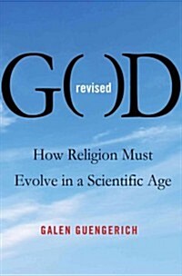 God Revised : How Religion Must Evolve in a Scientific Age (Hardcover)