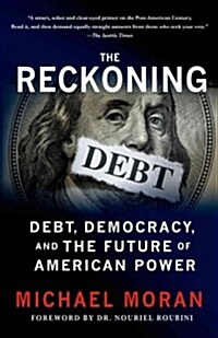 The Reckoning : Debt, Democracy and the Future of American Power (Paperback)