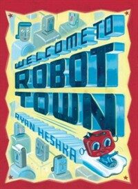 Welcome to Robot Town (Hardcover)